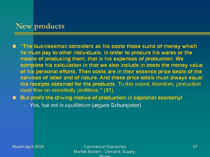 New products n “The businessman considers as his costs those sums of money which