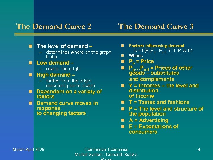The Demand Curve 2 n The level of demand – – determines where on