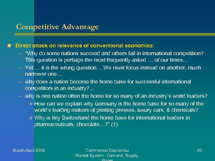 Competitive Advantage n Direct attack on relevance of conventional economics: – “Why do some