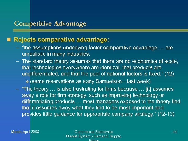 Competitive Advantage n Rejects comparative advantage: – “the assumptions underlying factor comparative advantage …