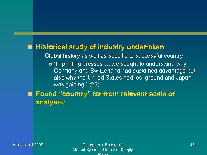 n Historical study of industry undertaken – Global history as well as specific to