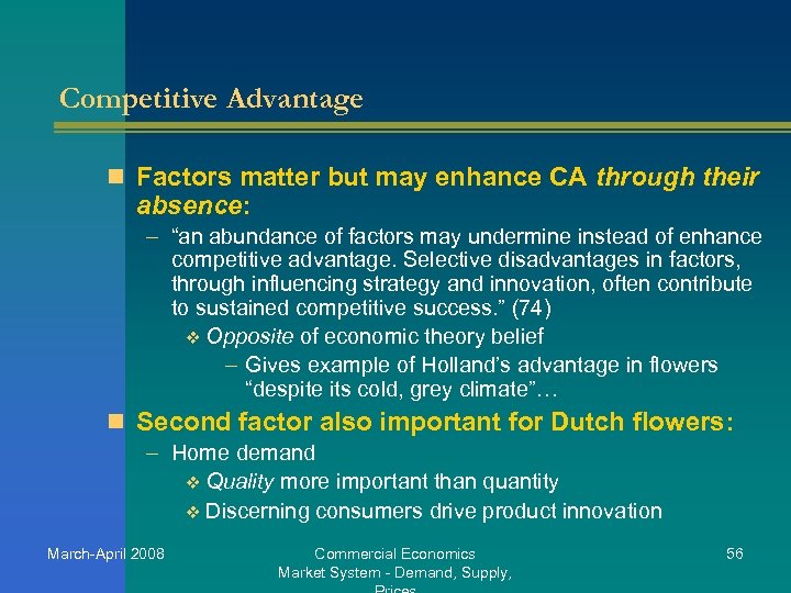 Competitive Advantage n Factors matter but may enhance CA through their absence: – “an