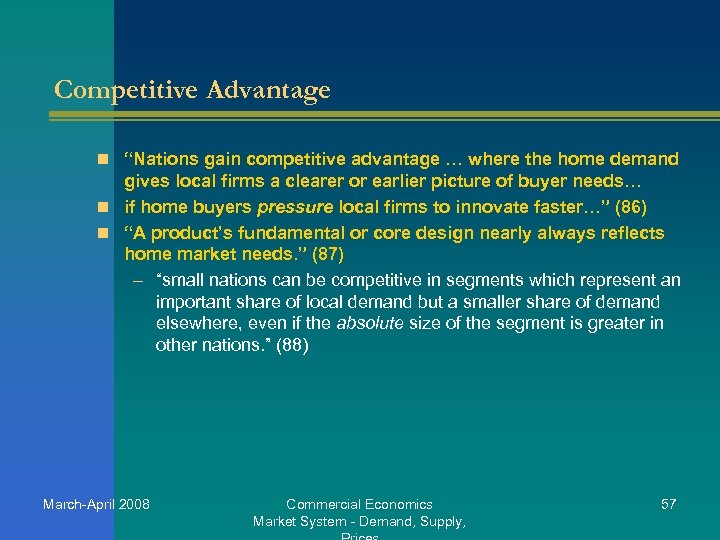Competitive Advantage n “Nations gain competitive advantage … where the home demand gives local