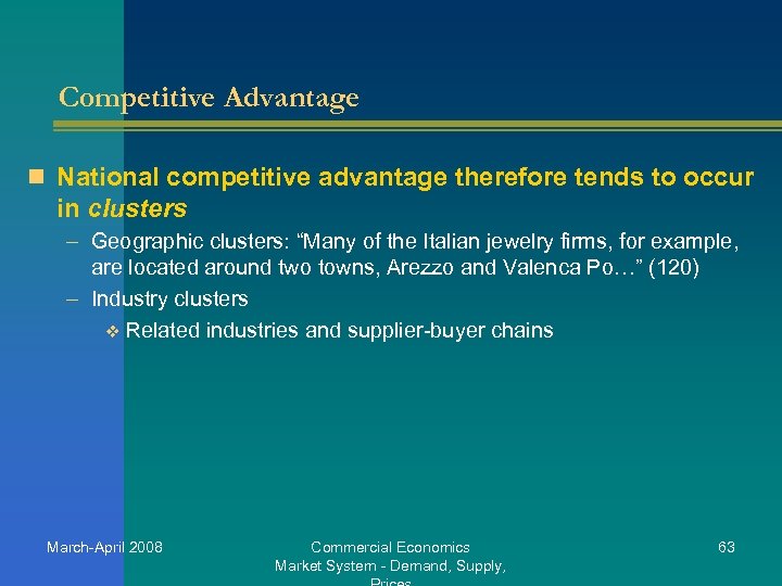 Competitive Advantage n National competitive advantage therefore tends to occur in clusters – Geographic