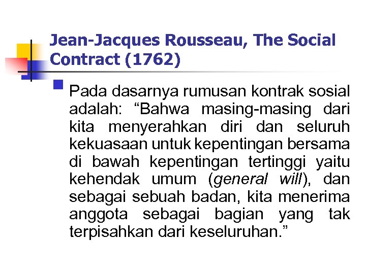 Jean-Jacques Rousseau, The Social Contract (1762) § Pada dasarnya rumusan kontrak sosial adalah: “Bahwa