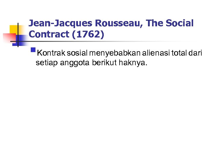 Jean-Jacques Rousseau, The Social Contract (1762) §Kontrak sosial menyebabkan alienasi total dari setiap anggota