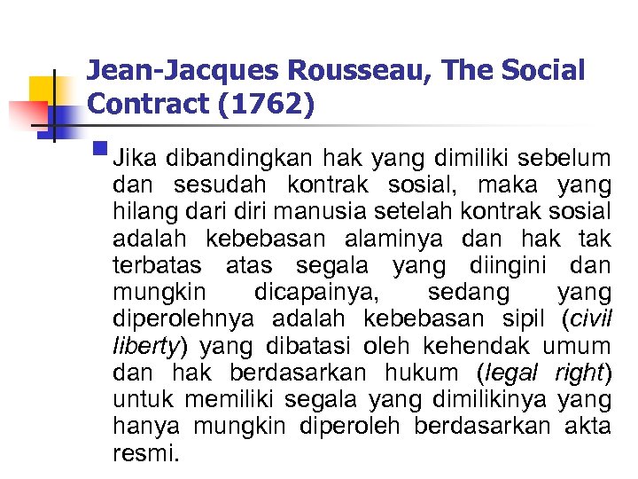 Jean-Jacques Rousseau, The Social Contract (1762) §Jika dibandingkan hak yang dimiliki sebelum dan sesudah