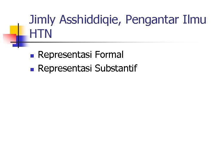 Jimly Asshiddiqie, Pengantar Ilmu HTN n n Representasi Formal Representasi Substantif 