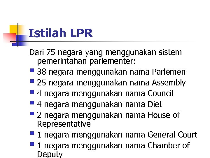 Istilah LPR Dari 75 negara yang menggunakan sistem pemerintahan parlementer: § 38 negara menggunakan