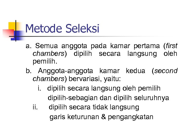 Metode Seleksi a. Semua anggota pada kamar pertama (first chambers) dipilih secara langsung oleh