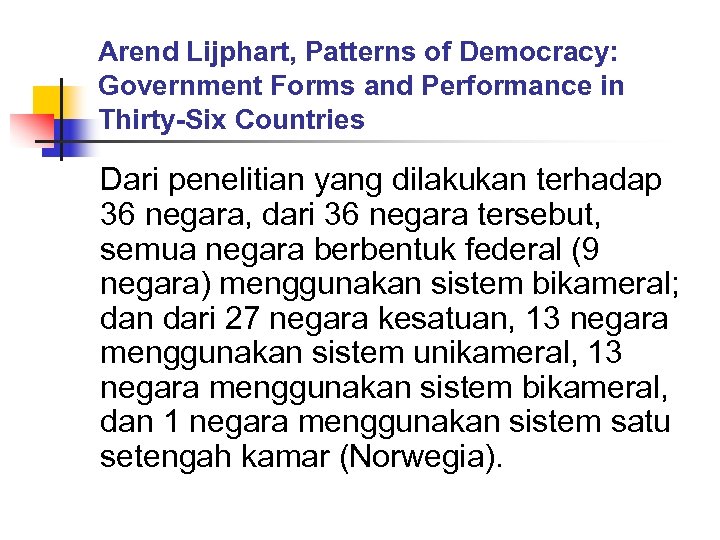 Arend Lijphart, Patterns of Democracy: Government Forms and Performance in Thirty-Six Countries Dari penelitian