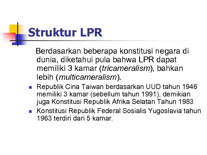 Struktur LPR Berdasarkan beberapa konstitusi negara di dunia, diketahui pula bahwa LPR dapat memiliki