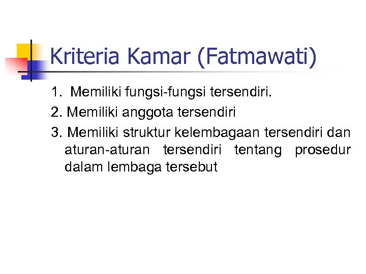 Kriteria Kamar (Fatmawati) 1. Memiliki fungsi-fungsi tersendiri. 2. Memiliki anggota tersendiri 3. Memiliki struktur
