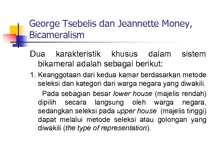 George Tsebelis dan Jeannette Money, Bicameralism Dua karakteristik khusus dalam bikameral adalah sebagai berikut:
