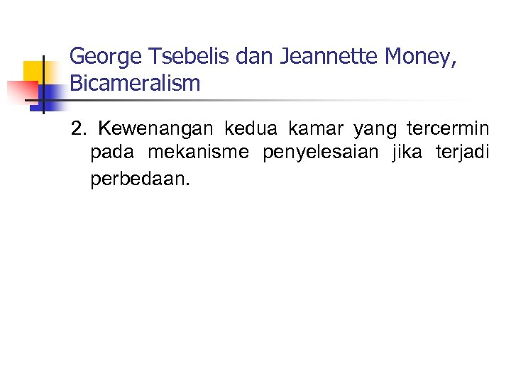 George Tsebelis dan Jeannette Money, Bicameralism 2. Kewenangan kedua kamar yang tercermin pada mekanisme