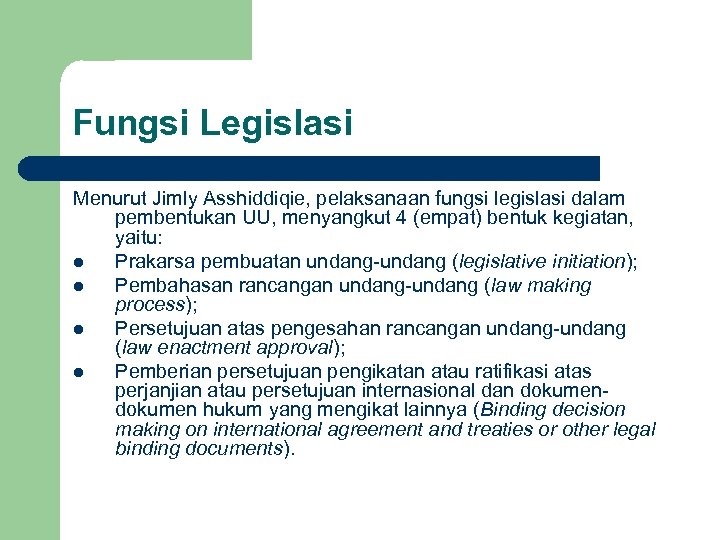 Fungsi Legislasi Menurut Jimly Asshiddiqie, pelaksanaan fungsi legislasi dalam pembentukan UU, menyangkut 4 (empat)