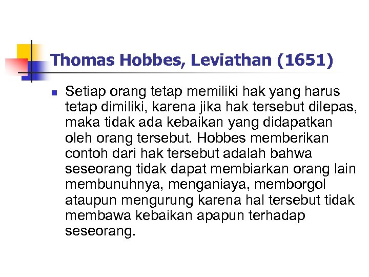 Thomas Hobbes, Leviathan (1651) n Setiap orang tetap memiliki hak yang harus tetap dimiliki,