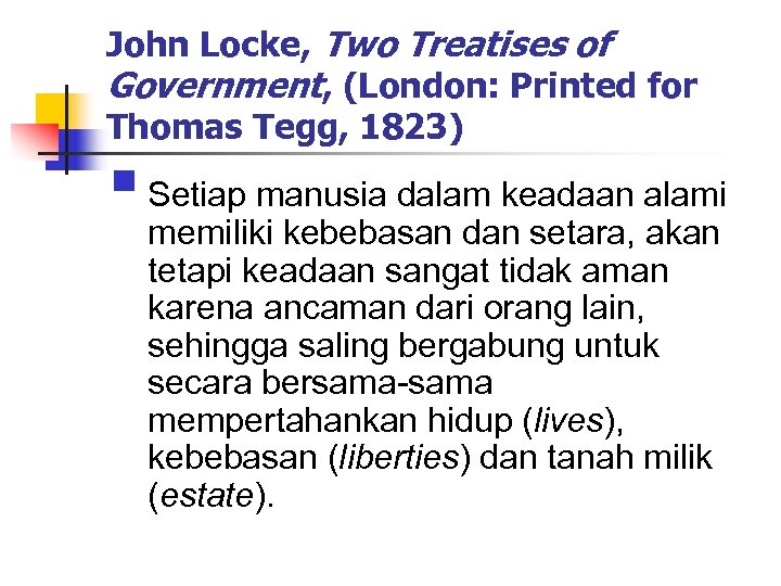 John Locke, Two Treatises of Government, (London: Printed for Thomas Tegg, 1823) § Setiap