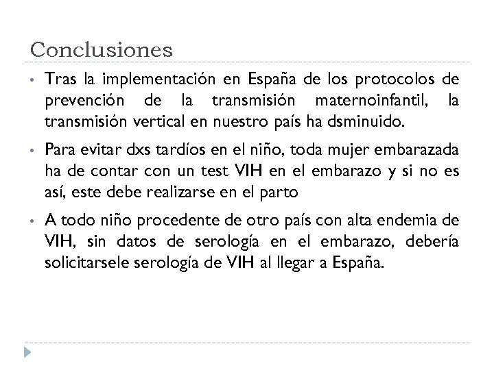 Conclusiones • Tras la implementación en España de los protocolos de prevención de la