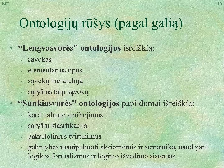 MII 10 Ontologijų rūšys (pagal galią) • “Lengvasvorės