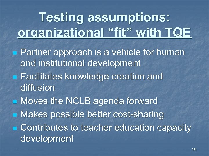 Testing assumptions: organizational “fit” with TQE n n n Partner approach is a vehicle
