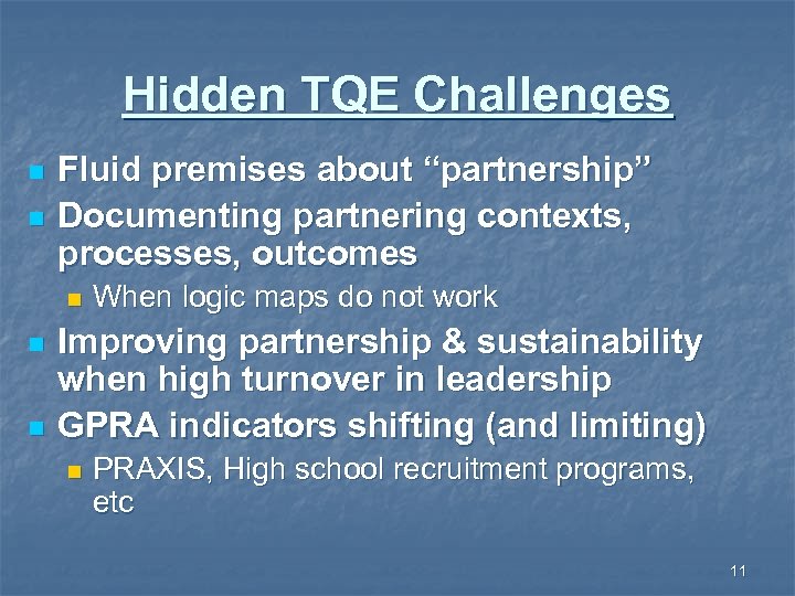 Hidden TQE Challenges n n Fluid premises about “partnership” Documenting partnering contexts, processes, outcomes