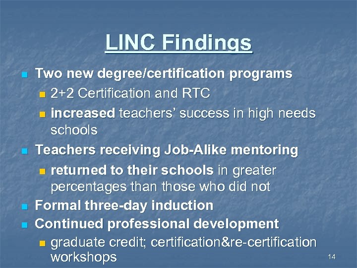 LINC Findings n n Two new degree/certification programs n 2+2 Certification and RTC n