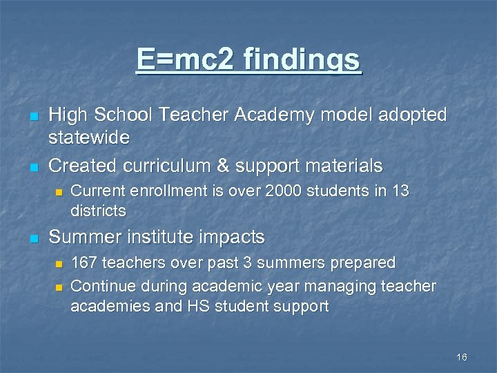 E=mc 2 findings n n High School Teacher Academy model adopted statewide Created curriculum
