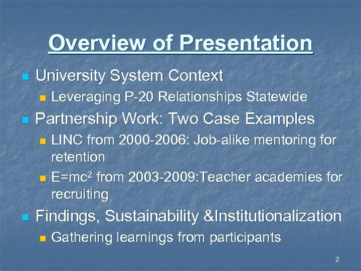Overview of Presentation n University System Context n n Leveraging P-20 Relationships Statewide Partnership