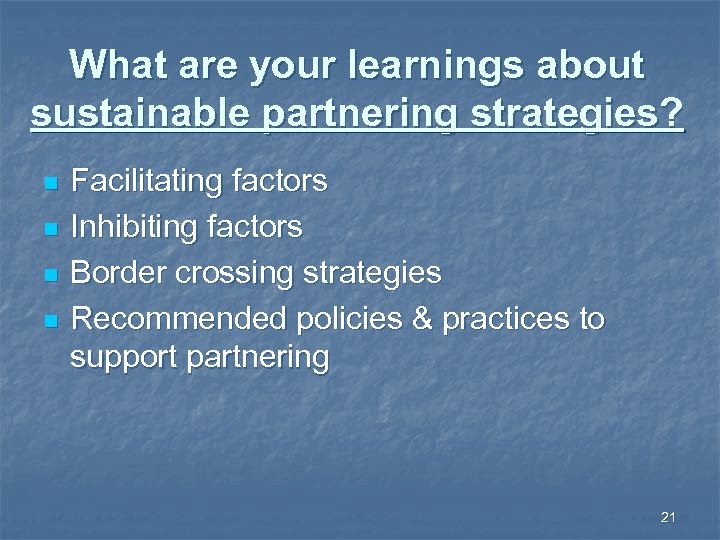 What are your learnings about sustainable partnering strategies? n n Facilitating factors Inhibiting factors