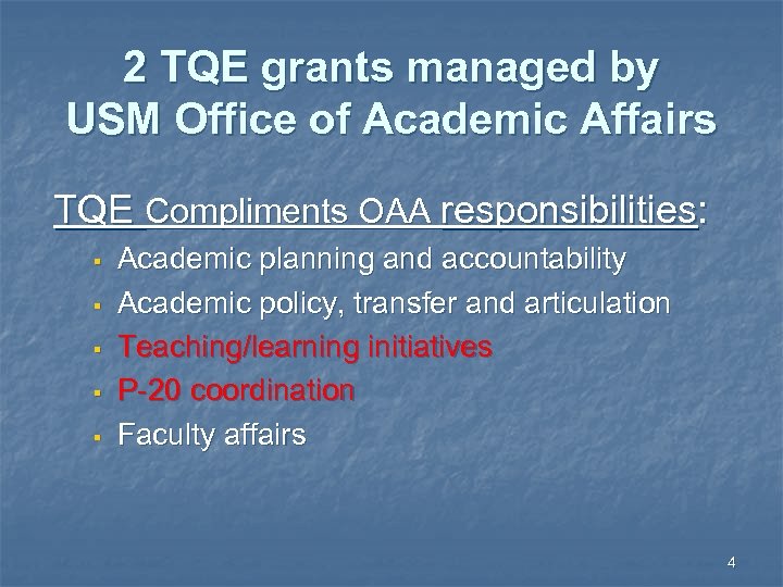 2 TQE grants managed by USM Office of Academic Affairs TQE Compliments OAA responsibilities: