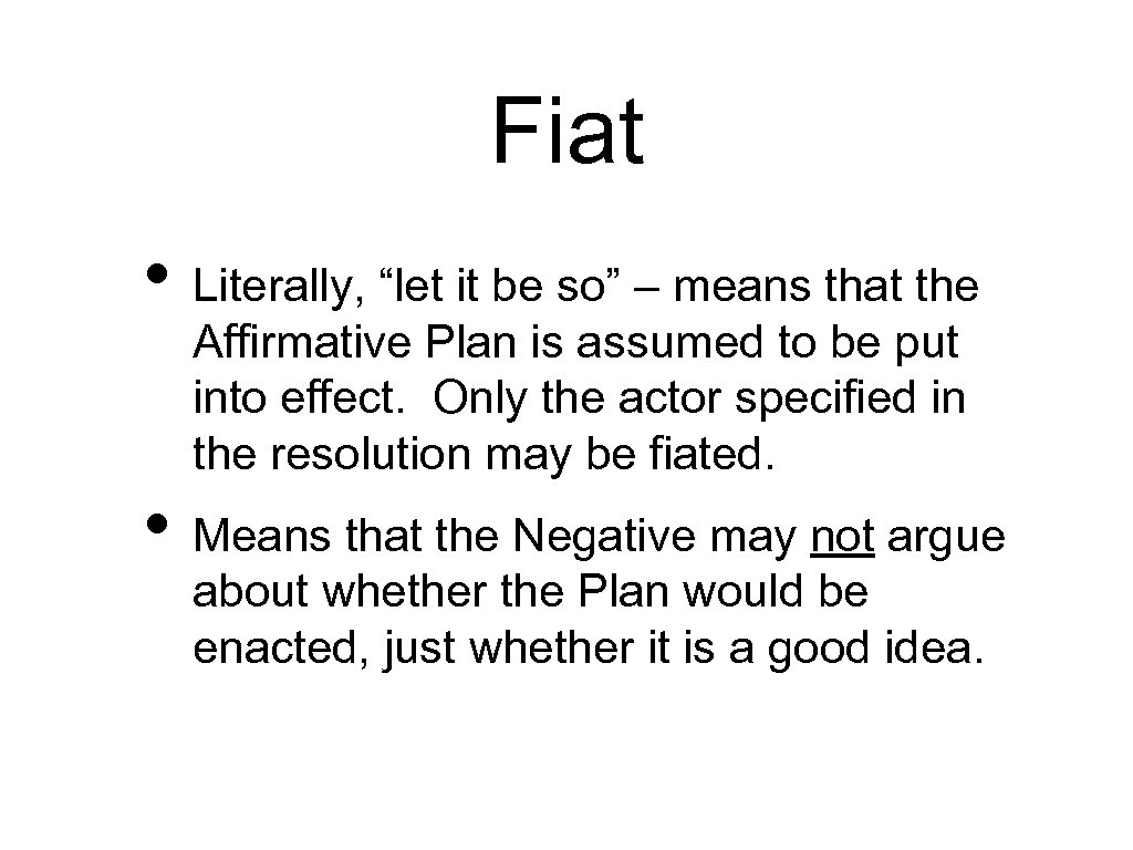 Fiat • Literally, “let it be so” – means that the Affirmative Plan is