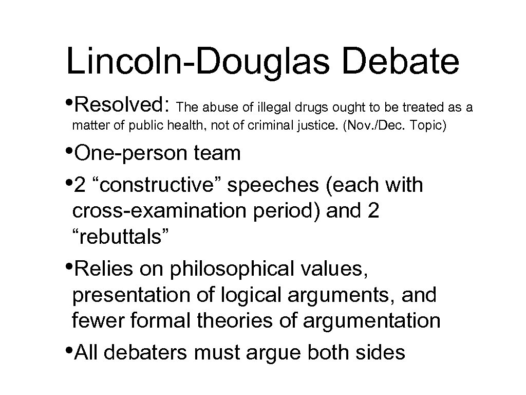 Lincoln-Douglas Debate • Resolved: The abuse of illegal drugs ought to be treated as