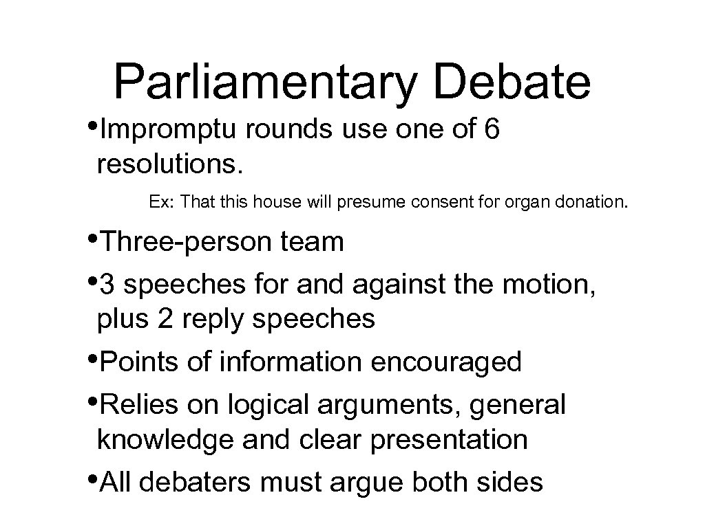Parliamentary Debate • Impromptu rounds use one of 6 resolutions. Ex: That this house
