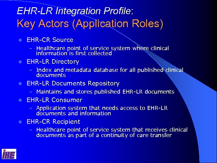 EHR-LR Integration Profile: Key Actors (Application Roles) l EHR-CR Source – Healthcare point of