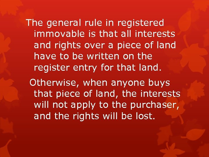 The general rule in registered immovable is that all interests and rights over a