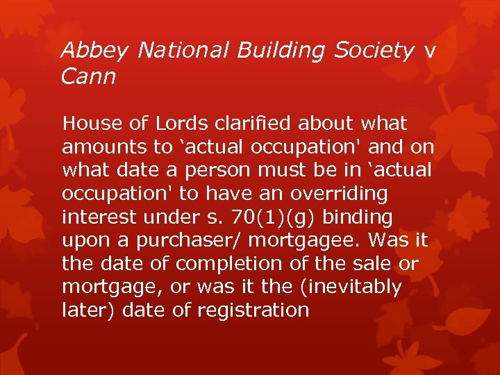 Abbey National Building Society v Cann House of Lords clarified about what amounts to