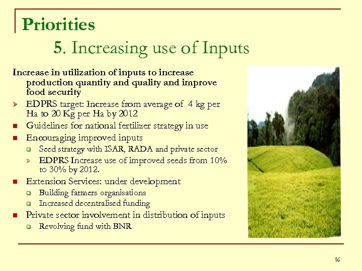 Priorities 5. Increasing use of Inputs Increase in utilization of inputs to increase production