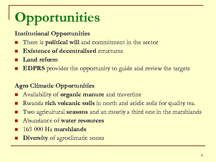 Opportunities Institutional Opportunities n There is political will and commitment in the sector n