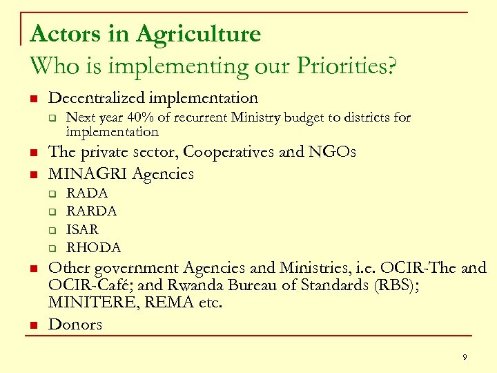 Actors in Agriculture Who is implementing our Priorities? n Decentralized implementation q n n