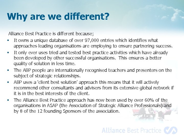 Why are we different? Alliance Best Practice is different because; § It owns a