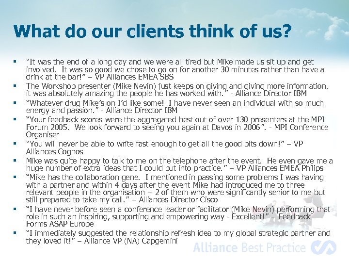 What do our clients think of us? § § § § § “It was