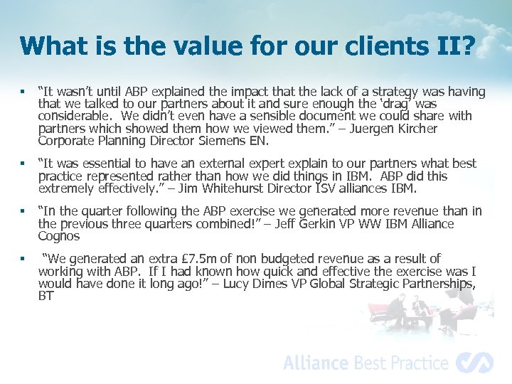 What is the value for our clients II? § “It wasn’t until ABP explained