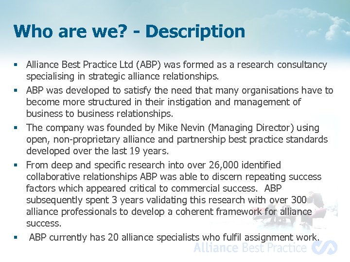 Who are we? - Description § Alliance Best Practice Ltd (ABP) was formed as