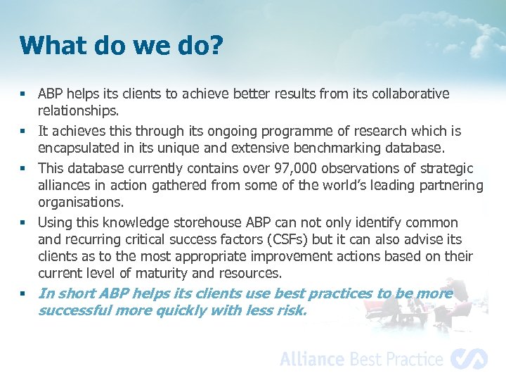 What do we do? § ABP helps its clients to achieve better results from