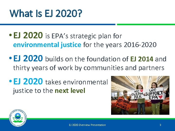 What Is EJ 2020? • EJ 2020 is EPA’s strategic plan for environmental justice