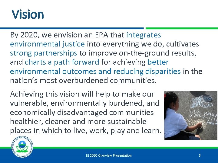 Vision By 2020, we envision an EPA that integrates environmental justice into everything we