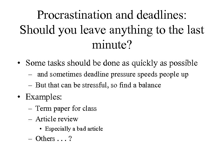 Procrastination and deadlines: Should you leave anything to the last minute? • Some tasks