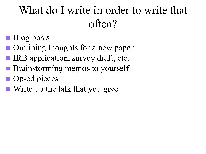 What do I write in order to write that often? n n n Blog