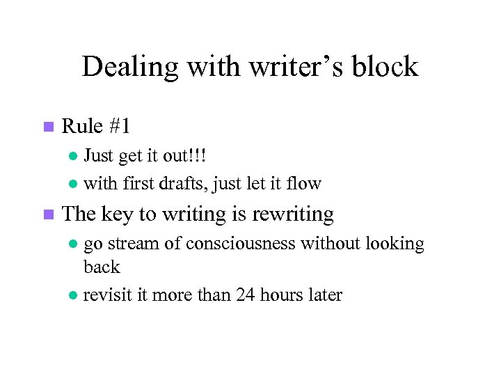 Dealing with writer’s block n Rule #1 Just get it out!!! l with first